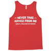 never take advice from me Tank Top