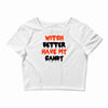 witch better have my candy Crop Top
