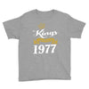 kings are born in 1977 Youth Tee