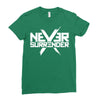 never surrender Ladies Fitted T-Shirt