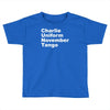 charlie uniform november tango Toddler T-shirt