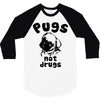 pugs not drugs 3/4 Sleeve Shirt