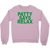 patty says relax Crewneck Sweatshirt