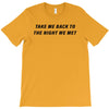 Take Me Back To The Night We Met T-Shirt