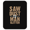saw dust is man glitter Mousepad