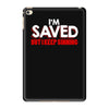 i'm saved but i keep sinning iPad Mini 4