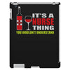 it's a nurse thing you wouldn't understand iPad 3 and 4 Case