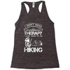 I Don't Need Therapy Just to Go Hiking Racerback Tank