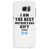 I Am The Best Mother's Day Gift Ever Samsung Galaxy S7 Edge