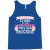 it' ok to stare at my cupcakes they are delicious Tank Top