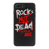 rock's not dead you are iPhone 7 Plus Case