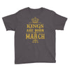 Kings Are Born In March Youth Tee