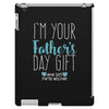 I'm Your Father's Day Gift Mom Says You're Welcome Boy iPad 3 and 4 Case