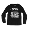 I Speak Fluent Show Tunes Long Sleeve Shirts