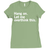 Hang on. Let me overthink this. Ladies Fitted T-Shirt
