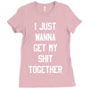 i just wanna get my shit together Ladies Fitted T-Shirt
