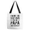 I&rsquo;M not the Step Papa I&rsquo;M The Papa That STEPPED UP Tote Bags