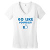 Go Like Yourself Women's V-Neck T-Shirt