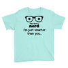 i'm not a nerd i'm just smarter than you Youth Tee