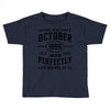 legends were born in october genuıne 1996 qualıty one kind of aged l Toddler T-shirt