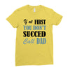 if at first you don't succed call dad Ladies Fitted T-Shirt