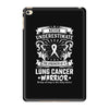 Never Underestimate The Strength Of A Lung Cancer Warrior iPad Mini 4