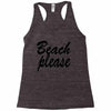 beach please Racerback Tank