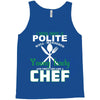 I Was One A Polite Well Mannered Young Lady And Then I Became A Chef Tank Top