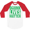drunk lives matter 3/4 Sleeve Shirt