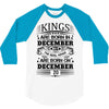Real Kings Are Born On December 20 3/4 Sleeve Shirt