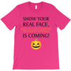 show your real face, halloween is coming T-Shirt
