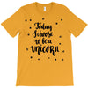 today i choose to be a unicorn T-Shirt