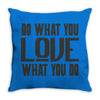 do what you love Throw Pillow