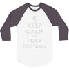 keep calm and play football 3/4 Sleeve Shirt