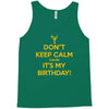 keep calm cause it s my birthday Tank Top
