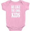 be like the cool kids Baby Onesie