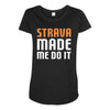 strava made me do it Maternity Scoop Neck T-shirt
