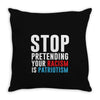 stop pretending your racism is patriotism Throw Pillow