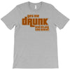drunk show T-Shirt