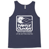 partly cloudy 100% getting wasted gift drugs drinking pissed bong fuun Tank Top