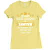 Smart Good Looking Lawyer Doesnt Get Better Than Ladies Fitted T-Shirt