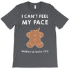 i can't feel my face T-Shirt