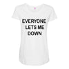 everyone lets me down Maternity Scoop Neck T-shirt