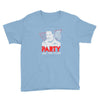my girl wants to party all the time Youth Tee