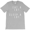 eat and sleep is what i do T-Shirt