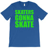 skaters gonna skate T-Shirt