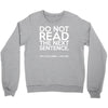 do not read the next sentence funny Crewneck Sweatshirt