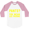 pants you mean leg prisons 3/4 Sleeve Shirt