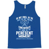 do not dwell in the past do not dream of the future concentrate the mi Tank Top
