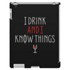 i drink and i know things 3 iPad 3 and 4 Case